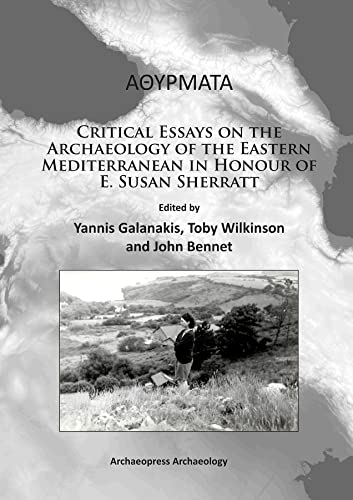 Athyrmata - Critical Essays on the Archaeology of the Eastern Mediterranean in Honour of E Susan ...