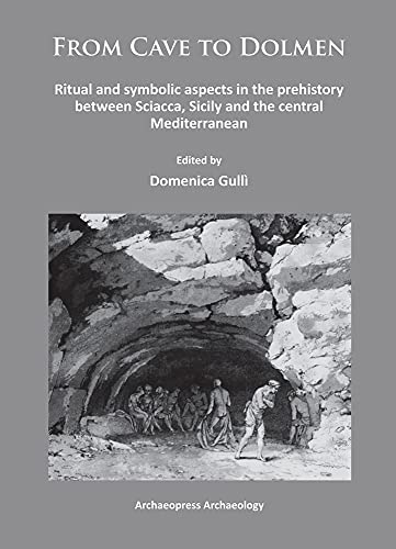 9781784910389: From Cave to Dolmen: Ritual and symbolic aspects in the prehistory between Sciacca, Sicily and the central Mediterranean
