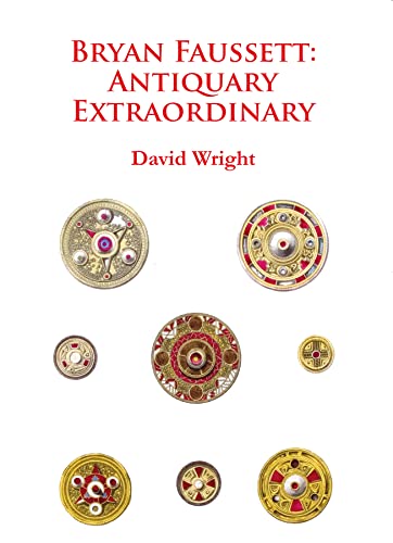 Beispielbild fr Bryan Faussett: Antiquary Extraordinary (Archaeological Lives) zum Verkauf von WorldofBooks