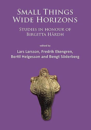 Stock image for Small Things - Wide Horizons: Studies in honour of Birgitta Hardh for sale by THE SAINT BOOKSTORE