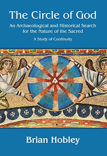 Beispielbild fr The Circle of God: An archaeological and historical search for the nature of the sacred: A study of continuity zum Verkauf von Books From California