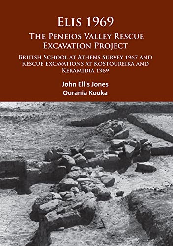 Beispielbild fr Elis 1969: The Peneios Valley Rescue Excavation Project: British School at Athens Survey 1967 and Rescue Excavations at Kostoureika and Keramidia 1969 zum Verkauf von Books From California