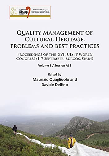 9781784912956: Quality Management of Cultural Heritage: Problems and Best Practices: Proceedings of the XVII UISPP World Congress (1–7 September, Burgos, Spain). Volume 8 / Session A13