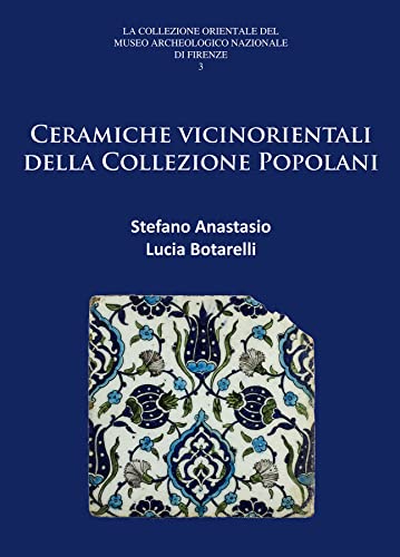 Beispielbild fr Ceramiche vicinorientali della Collezione Popolani (La Collezione Orientale del Museo Archeologico Nazionale di Firenze) (Italian Edition) zum Verkauf von Books From California