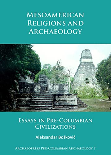 9781784915025: Mesoamerican Religions and Archaeology: Essays in Pre-Columbian Civilizations (Archaeopress Pre-Columbian Archaeology)