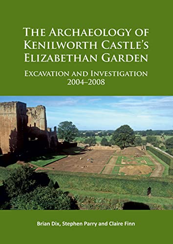 Stock image for Archaeology of Kenilworth Castle's Elizabethan Garden for sale by ISD LLC