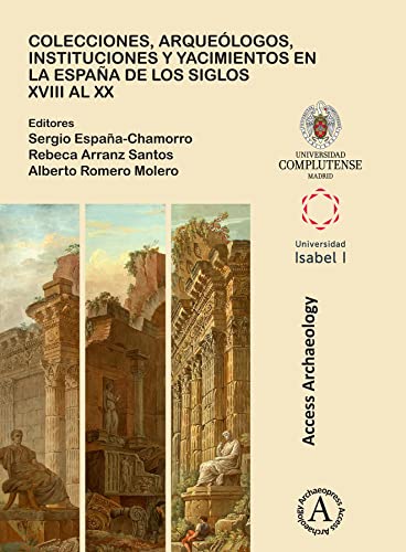 Imagen de archivo de Colecciones, arqueologos, instituciones y yacimientos en la Espana de los siglos XVIII al XX a la venta por Revaluation Books