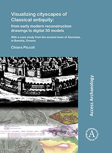 Stock image for Visualizing Cityscapes of Classical Antiquity: From Early Modern Reconstruction Drawings to Digital 3D Models: With a Case Study from the Ancient Town for sale by ThriftBooks-Atlanta