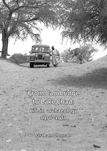 Beispielbild fr From Cambridge to Lake Chad: Life in archaeology 19561971 [Soft Cover ] zum Verkauf von booksXpress