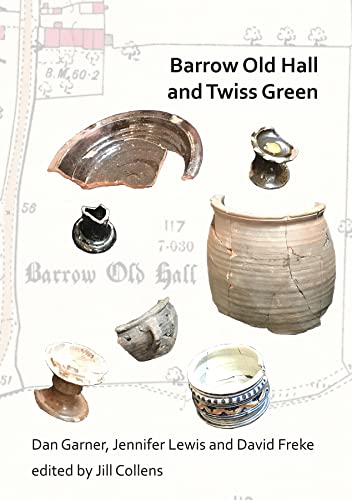 Stock image for Barrow Old Hall and Twiss Green: Investigations of Two Sub-manorial Estate Centres Within the Townships of Bold and Culcheth in the Hundred of Warrington 1982-87 for sale by Revaluation Books