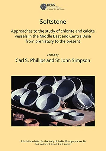 Stock image for Softstone: Approaches to the study of chlorite and calcite vessels in the Middle East and Central Asia from prehistory to the present (British Foundation for the Study of Arabia Monographs) for sale by Books From California