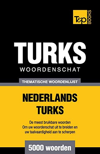 Stock image for Thematische woordenschat Nederlands-Turks - 5000 woorden (Dutch Collection) (Dutch Edition) for sale by California Books