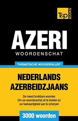 Stock image for Thematische woordenschat Nederlands-Azerbeidzjaans - 3000 woorden for sale by Chiron Media
