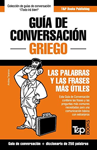 Imagen de archivo de Gua de Conversacin EspaolGriego y mini diccionario de 250 palabras 128 Spanish collection a la venta por PBShop.store US