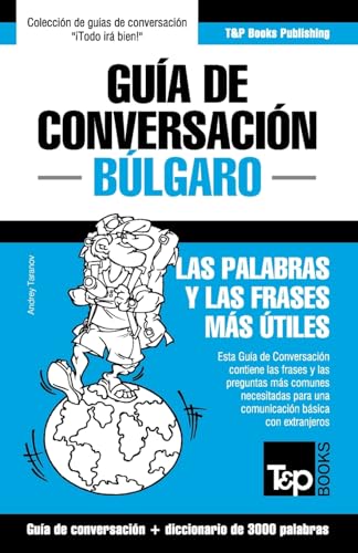 Imagen de archivo de Gu?a de Conversaci?n Espa?ol-B?lgaro y vocabulario tem?tico de 3000 palabras a la venta por Reuseabook