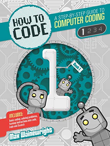 Stock image for How to Code: Level 1 : A Step-by-Step Guide to Computer Coding for sale by Better World Books