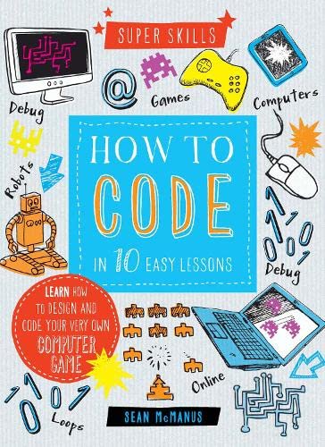 9781784933654: How to Code in 10 Easy Lessons (Super Skills)