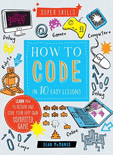 Stock image for Super Skills: How to Code in 10 Easy Lessons for sale by WorldofBooks