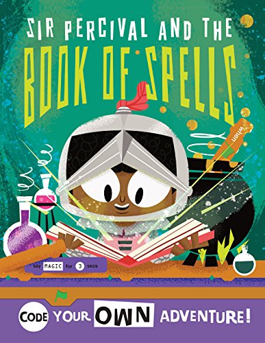 Stock image for Code Your Own Knight Adventure: Code With Sir Percival and Discover the Book of Spells (Little Coders) for sale by WorldofBooks