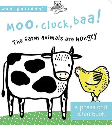 9781784938802: Moo, Cluck, Baa! The Farm Animals are Hungry: A Press and Listen Board Book: A Book with Sounds (Wee Gallery)