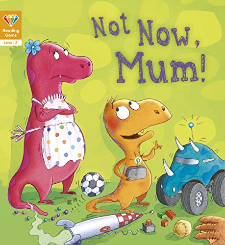 Stock image for Reading Gems: Not Now, Mum! (Level 2) for sale by WorldofBooks
