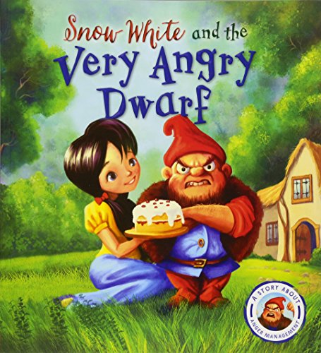 Stock image for Fairytales Gone Wrong: Snow White and the Very Angry Dwarf: A story about anger management for sale by AwesomeBooks