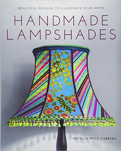 Beispielbild fr GMC Publications Handmade Lampshades: Beautiful Designs to Illuminate Your Home,Multicolour,1.1599x20.32x25.4 cm zum Verkauf von WorldofBooks