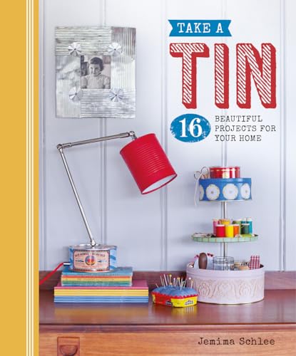 Beispielbild fr Take a Tin: 16 Beautiful Projects for Your Home ('Take a.' series) zum Verkauf von WorldofBooks