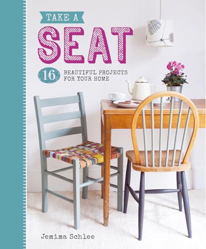 Stock image for Take A Seat: 16 Beautiful Projects for Your Home for sale by Book Outpost