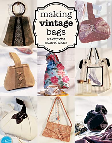 Imagen de archivo de Making Vintage Bags: 8 Fabulous Bags to Make a la venta por Wonder Book