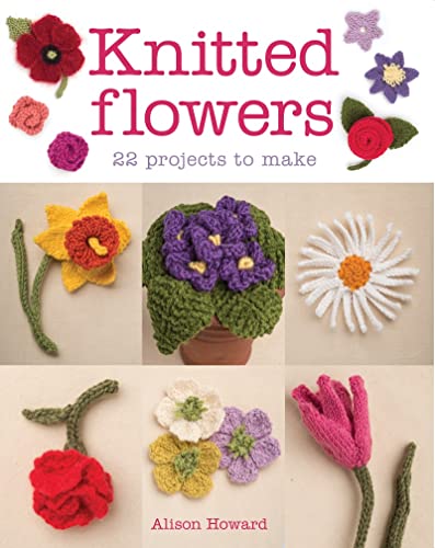 Stock image for Knitted Flowers: 22 Projects to Make for sale by ThriftBooks-Atlanta