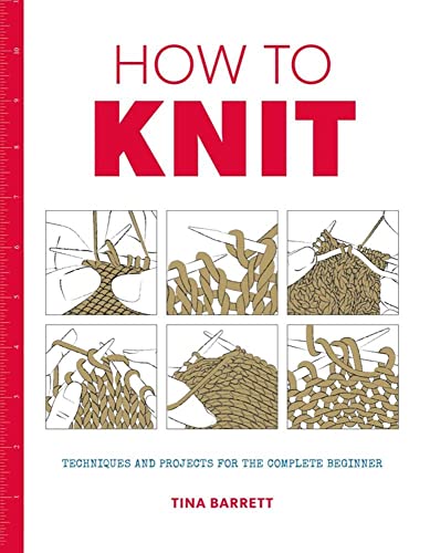 Stock image for How to Knit: Techniques and Projects for the Complete Beginner for sale by Zoom Books Company