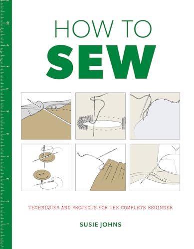 Stock image for How to Sew: Techniques and Projects for the Complete Beginner for sale by Goldstone Books