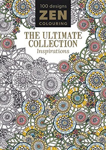 Beispielbild fr Zen Colouring: The Ultimate Collection - Inspirations zum Verkauf von WorldofBooks