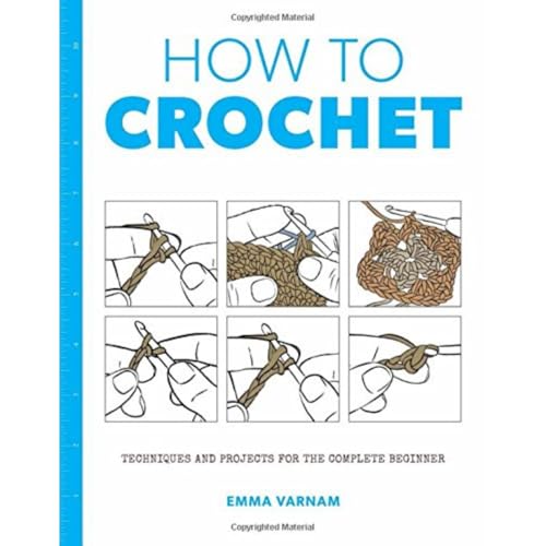 Stock image for How to Crochet: Techniques and Projects for the Complete Beginner for sale by Monster Bookshop