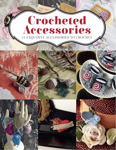 Stock image for Crocheted Accessories: 11 Exquisite Accessories to Crochet for sale by AwesomeBooks