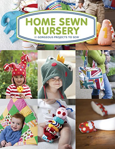 Stock image for Home Sewn Nursery: 12 Gorgeous Projects to Sew for the Nursery for sale by Goldstone Books