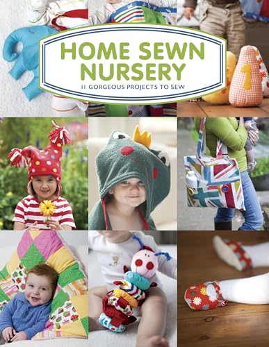 Stock image for Home Sewn Nursery: 11 Gorgeous Projects to Sew for sale by Half Price Books Inc.