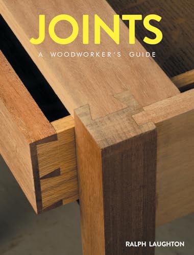 Stock image for Joints: A Woodworkers Guide for sale by Austin Goodwill 1101