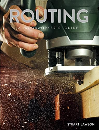 Stock image for Routing: A Woodworker's Guide for sale by East Kent Academic