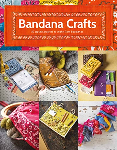 Stock image for Bandana Crafts: 11 Beautiful Projects to Make for sale by GF Books, Inc.