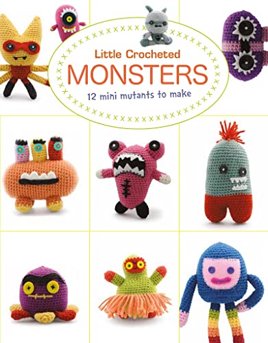 Stock image for Little Crochet Monsters: 12 Mini Mutants to Make for sale by AwesomeBooks