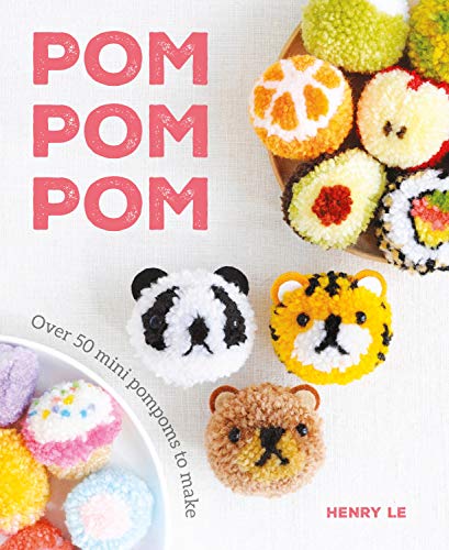 Pom Pom Pom: Over 50 Mini Pompoms to Make [Book]