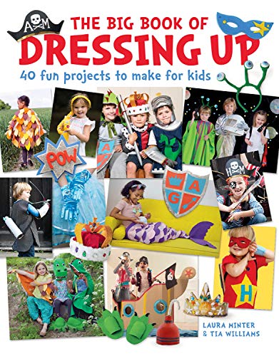 Stock image for The Big Book of Dressing Up: 40 Fun Projects To Make With Kids (Little Button Diaries) for sale by WorldofBooks