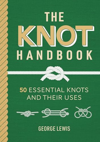 Beispielbild fr The Knot Handbook: 50 Essential Knots and Their Uses zum Verkauf von WorldofBooks