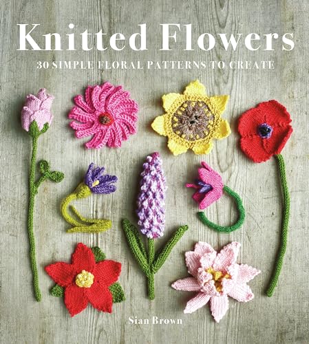 9781784946777: Knitted Flowers: 30 Simple Floral Patterns to Create