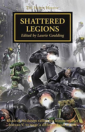 Stock image for Shattered Legions - The Horus Heresy #43 Anthology Hardcover (Warhammer 40K 30K) for sale by GF Books, Inc.