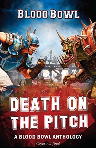 Stock image for Death on the Pitch - A Blood Bowl Anthology: A Blood Bowl Anthology for sale by GoldenWavesOfBooks
