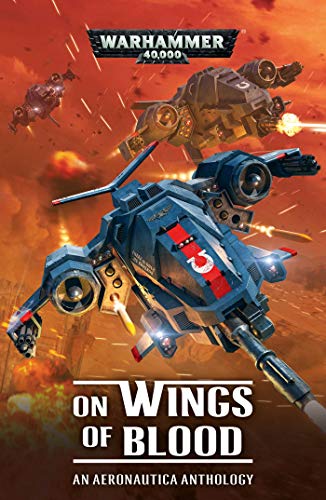 Imagen de archivo de On Wings of Blood: An Aeronautica Anthology (Warhammer 40,000) a la venta por GoldenWavesOfBooks