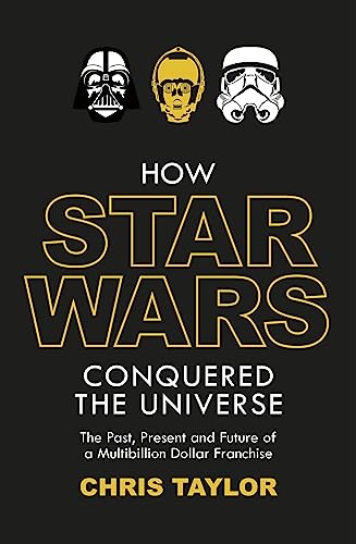 Beispielbild fr How Star Wars Conquered the Universe: The Past, Present, and Future of a Multibillion Dollar Franchise zum Verkauf von WorldofBooks